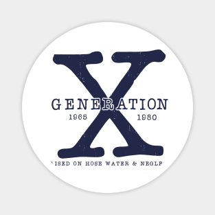 Generation X 1965-1980 Raised on Hose Water and Neglect Magnet